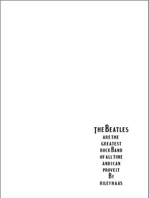cover image of The Beatles Are the Greatest Rock Band of All Time and I Can Prove It